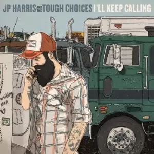 Image of Ill Keep Calling by J.P. Harris and The Tough Choices CD Album