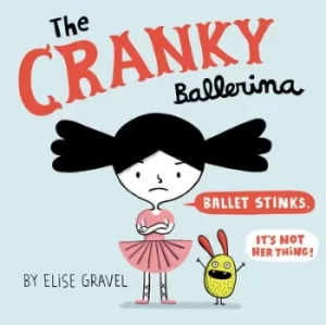 Image of The cranky ballerina by Elise Gravel