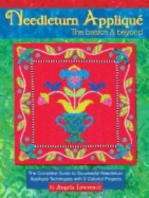 Image of needleturn applique the basics and beyond the complete guide to successful