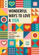 Image of wonderful ways to love a teen how to parent teenagerseven when it seems imp
