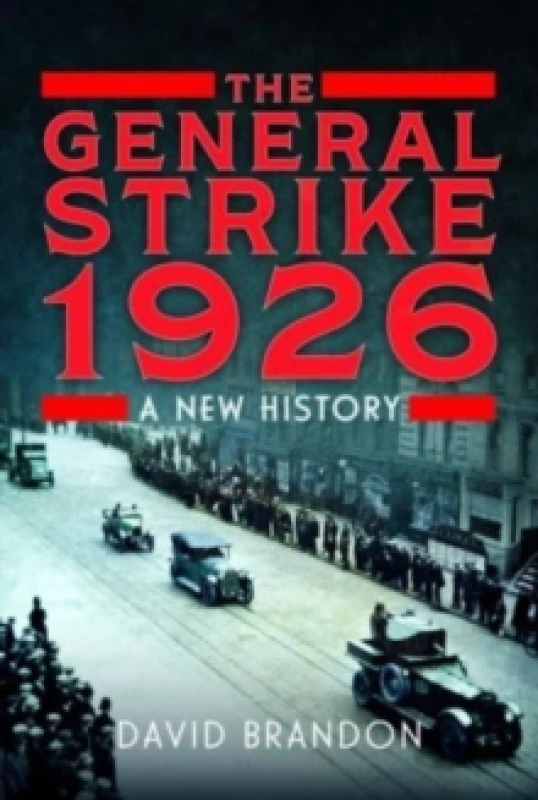 Image of The General Strike 1926 : A New History Hardback