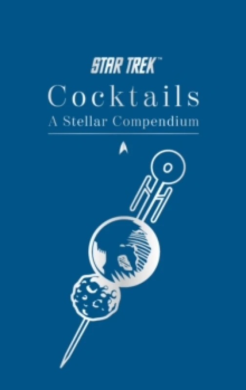Image of Star Trek Cocktails: A Stellar Compendium Hardback