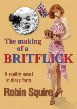 Image of The Making of a Britflick by Robin Squire Paperback