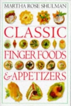 Image of Classic Finger Foods and Appetizers by Martha Rose Shulman Hardback