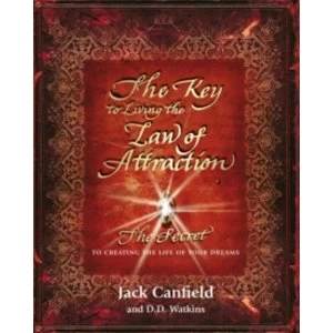 Image of The Key to Living the Law of Attraction : The Secret To Creating the Life of Your Dreams