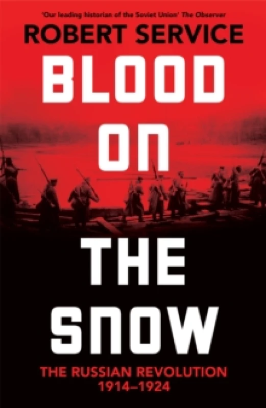 Image of Blood on the Snow : The Russian Revolution 1914-1924 Hardback