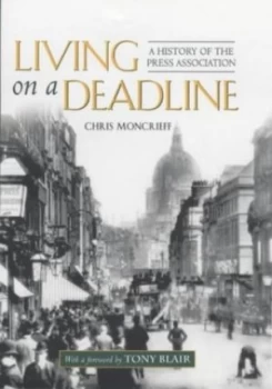 Image of Living on a Deadline by Chris Moncrieff Hardback