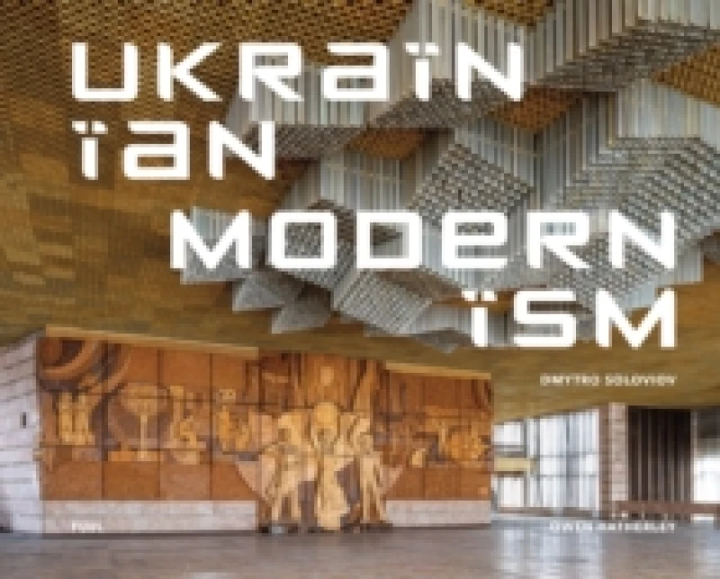 Image of Ukrainian Modernism : Modernist Architecture of Ukraine Hardback
