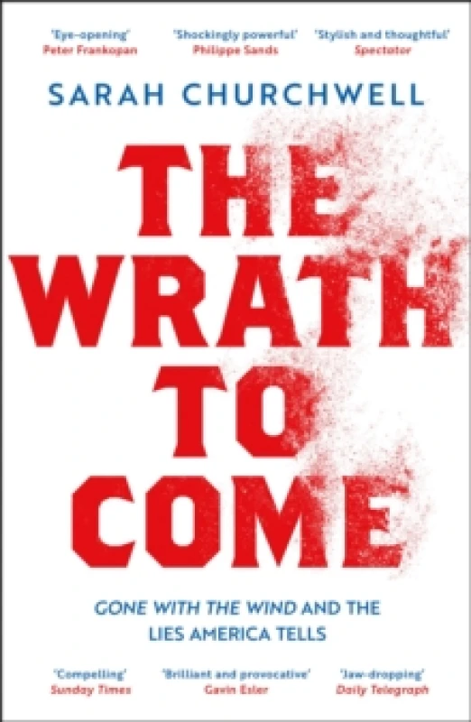 Image of The Wrath to Come : Gone with the Wind and the Lies America Tells Paperback / softback