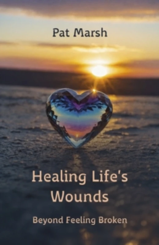 Image of Healing Life's Wounds : Beyond Feeling Broken Paperback / softback