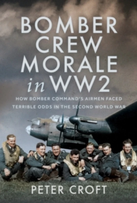 Image of Bomber Crew Morale in WW2. Hardback. By Peter Croft Books