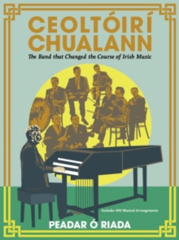 Image of Ceoltoiri Chualann : The Band that Changed the Course of Irish Music Includes 400 Musical Arrangements Hardback
