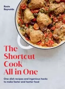 Image of The Shortcut Cook All-in-One : One-Dish Recipes and Ingenious Hacks to Make Faster and Tastier Food