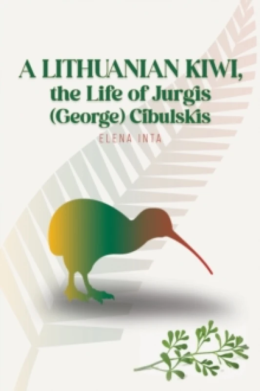 Image of A Lithuanian Kiwi, the Life of Jurgis (George) Cibulskis. Paperback. By Elena Inta Books