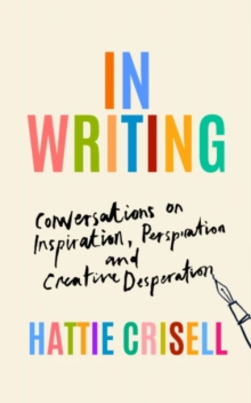 Image of In Writing : Conversations on Inspiration, Perspiration and Creative Desperation Hardback