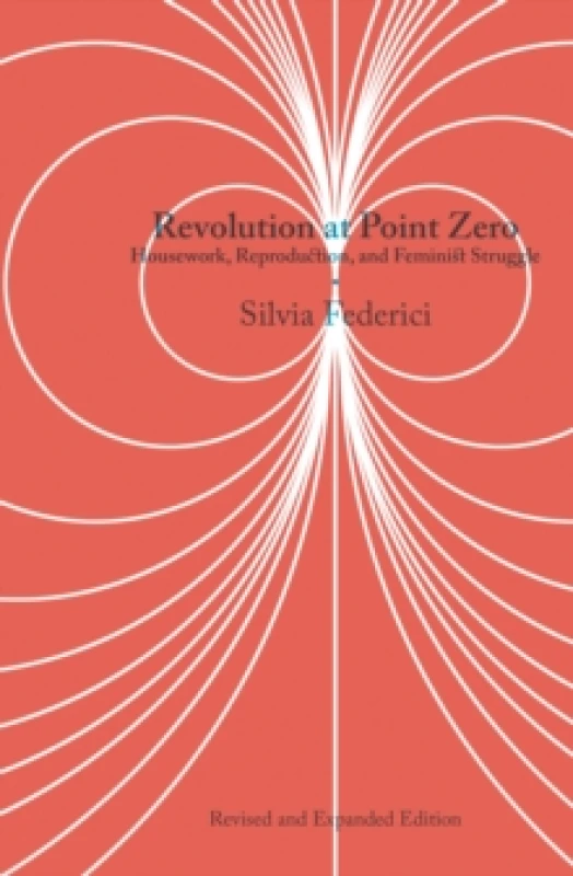 Image of Revolution At Point Zero (2nd. Edition) : Housework, Reproduction, and Feminist Struggle Paperback / softback