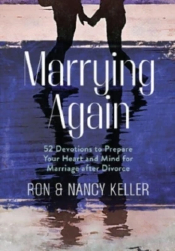 Image of Marrying Again : 52 Devotions to Prepare Your Heart and Mind for Marriage After Divorce Hardback