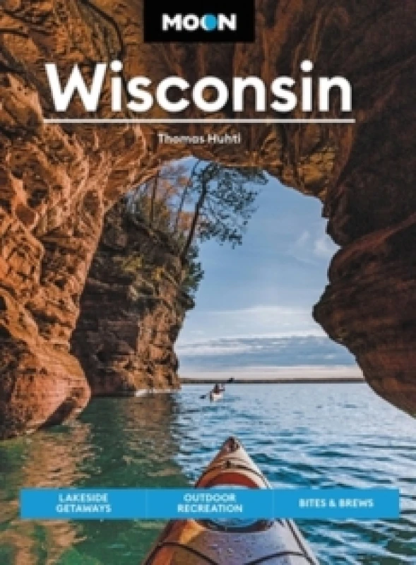 Image of Moon Wisconsin (Ninth Edition) : Lakeside Getaways, Outdoor Recreation, Bites & Brews Paperback / softback
