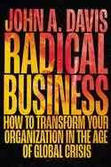 Image of radical business how to transform your organization in the age of global cr