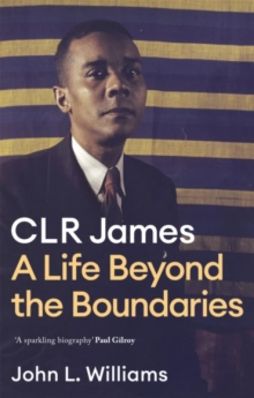 Image of CLR James : A Life Beyond the Boundaries Paperback / softback