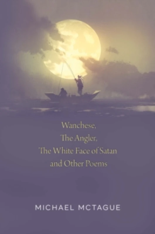 Image of Wanchese, The Angler, The White Face of Satan and Other Poems Paperback / softback
