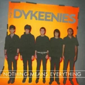 Image of Nothing Means Everything by The Dykeenies CD Album