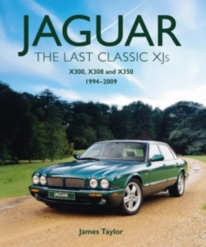Image of Jaguar - The Last Classic XJ's : X300, X308 and X350 1994 2009 Hardback