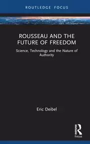 Image of Rousseau and the Future of Freedom Science Technology and the Nature of Authority