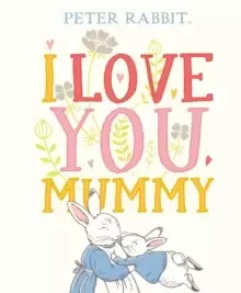Image of Peter Rabbit I Love You Mummy