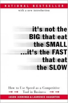 Image of Its Not the Big That Eat the Small... Its the Fast That Eat the Slow by Jason Jennings Book