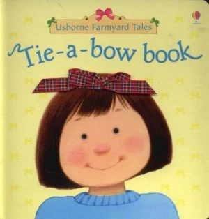 Image of Tie-A-Bow Book by Fiona Watt and Stephen Cartwright Hardback