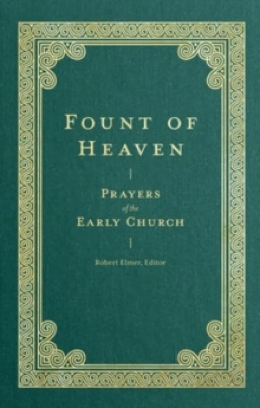 Image of Fount of Heaven - Prayers of the Early Church Hardback