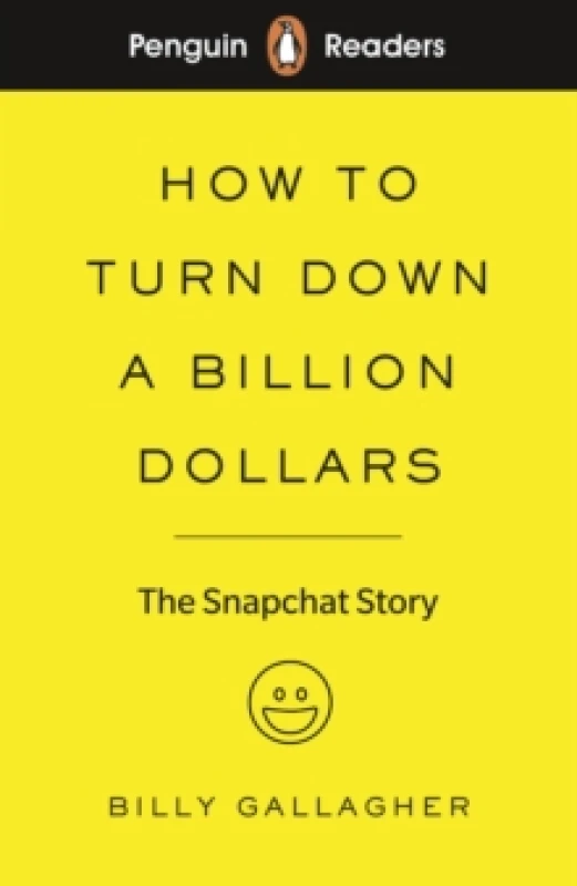 Image of Penguin Readers Level 2: How to Turn Down a Billion Dollars : The Snapchat Story (ELT Graded Reader) (Abridged Edition) Paperback / softback
