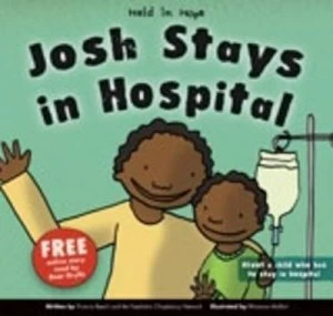 Image of Josh Stays in Hospital by Victoria Beech and Rhiannon Mollart and Paediatric Chaplaincy Network Book