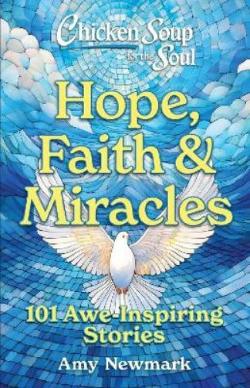 Image of Chicken Soup for the Soul: Hope, Faith & Miracles : 101 Awe-Inspiring Stories Paperback / softback