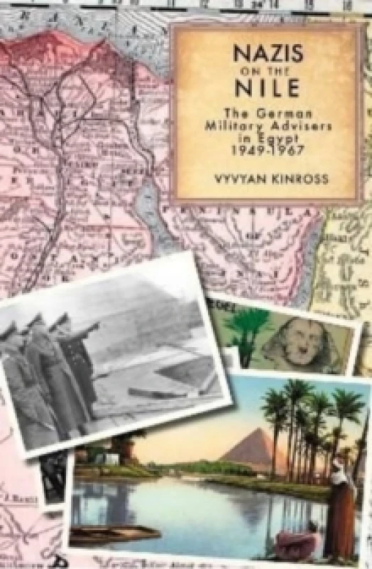 Image of Nazis on the Nile : The German Military Advisers in Egypt 1949-1967 Hardback