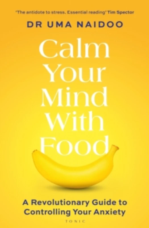 Image of Calm Your Mind with Food : A Harvard Psychiatrist's Revolutionary Guide to Controlling Your Anxiety Paperback / softback