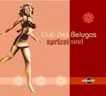 Image of Club Des Belugas - Apricoo Soul