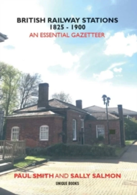 Image of BRITISH RAILWAY STATIONS 1825-1900 : An Essential Gazetteer Paperback / softback
