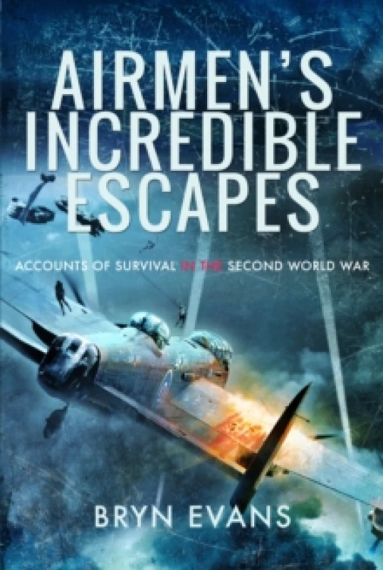 Image of Airmens Incredible Escapes : Accounts of Survival in the Second World War Paperback / softback