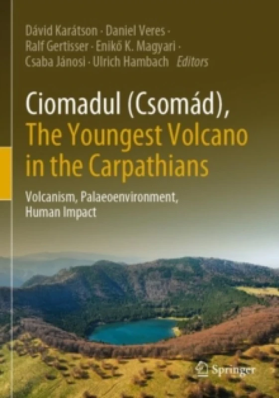Image of Ciomadul (Csomad), The Youngest Volcano in the Carpathians : Volcanism, Palaeoenvironment, Human Impact Paperback / softback