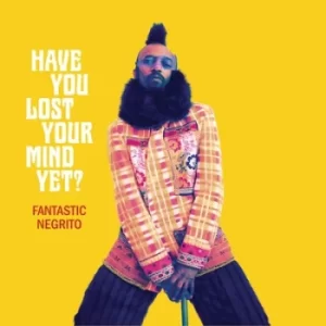 Image of Have You Lost Your Mind Yet? by Fantastic Negrito CD Album