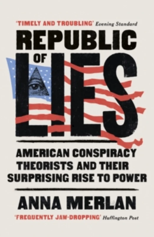 Image of Republic of Lies : American Conspiracy Theorists and Their Surprising Rise to Power Paperback / softback