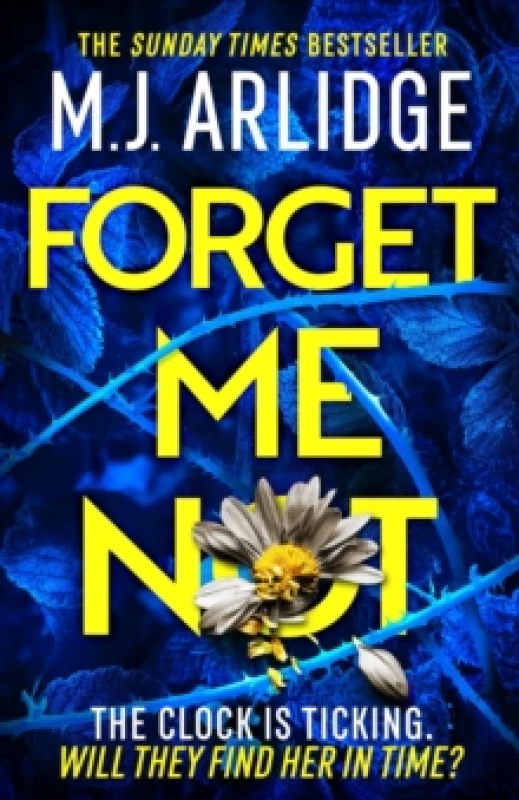 Image of Forget Me Not : The most propulsive and thrilling read yet from Sunday Times bestseller M.J. Arlidge Paperback / softback