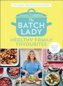Image of The Batch Lady: Healthy Family Favourites