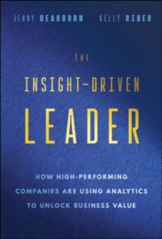 Image of The Insight-Driven Leader : How High-Performing Companies are Using Analytics to Unlock Business Value Hardback
