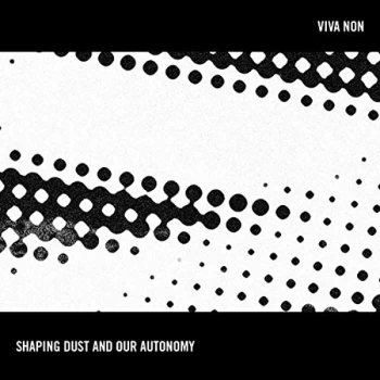 Image of Viva Non - Shaping Dust and Our Autonomy CD