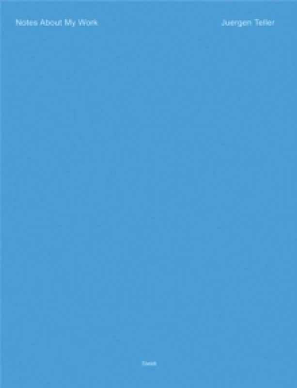 Image of Juergen Teller: Notes About My Work Hardback