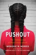 Image of pushout the criminalization of Black girls in schools