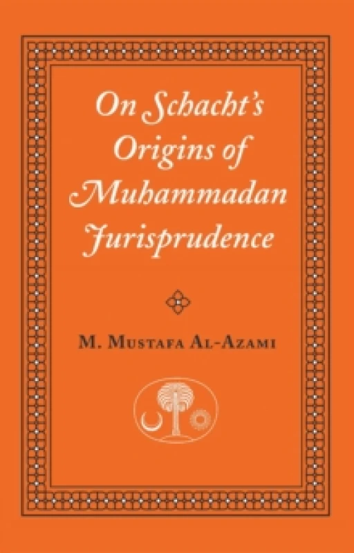 Image of On Schacht's Origins of Muhammadan Jurisprudence. Paperback. By Muhammad Mustafa Azami, Joseph Schacht, Oxford Centre for Islamic Studies Books